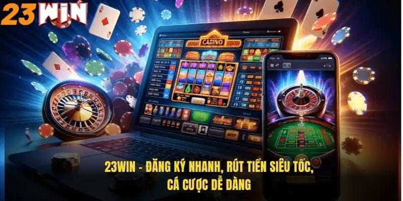 23WIN ✔️ Cá Cược Thể Thao, Live Casino & Slot Nổ Hũ Jackpot 40 23Win – Đăng ký nhanh, rút tiền siêu tốc, cá cược dễ dàng
