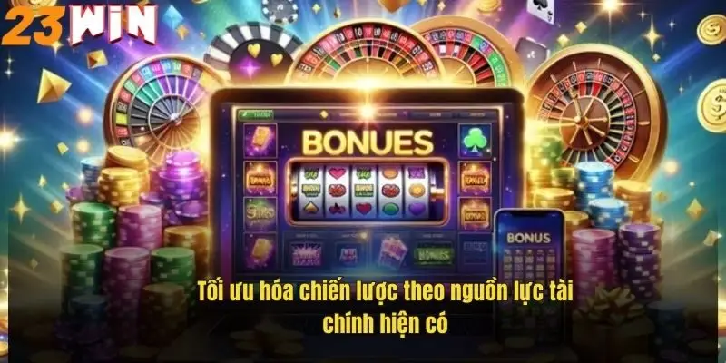 Phương Pháp Chơi Casino Hiệu Quả – Bí Quyết Tối Ưu Chiến Thắng 3 toi-uu-hoa-chien-luoc-theo-nguon-luc-tai-chinh-hien-co